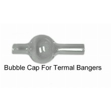 Bubble Cap For Thermal Bangers